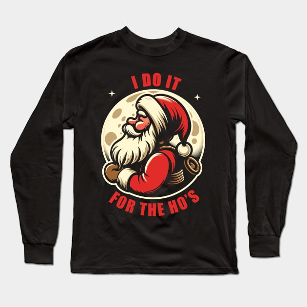 I Do It For The Ho's Funny Christmas Long Sleeve T-Shirt by Trendsdk